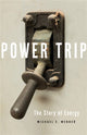 Book cover of: Power Trip. By: Michael E. Webber