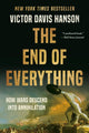 The End of Everything, How Wars Descend into Annihilation 9781541673519 Victor D. Hanson