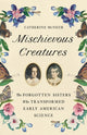 Book cover of: Mischievous Creatures. By: Catherine McNeur