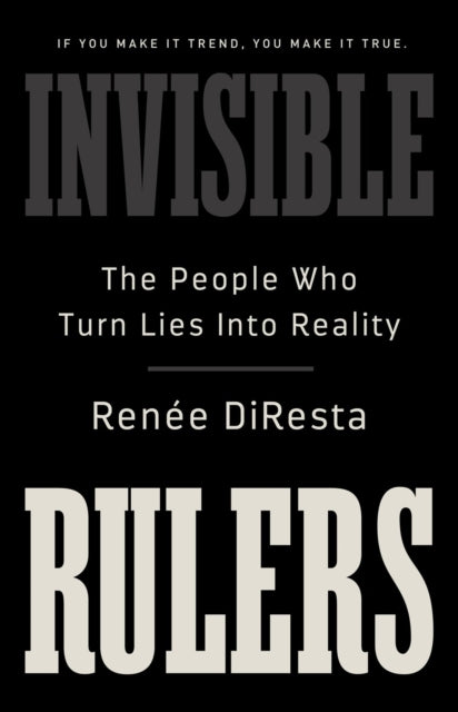 Book cover of: Invisible Rulers. By: Renée DiResta