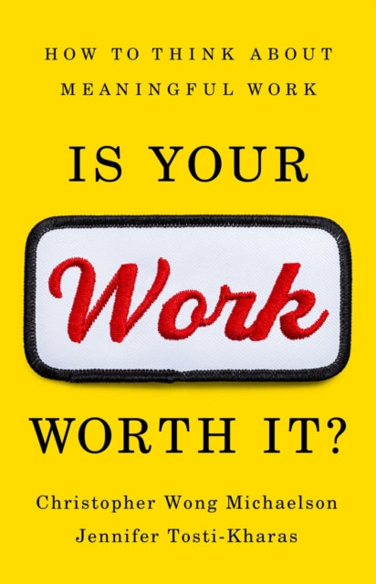 Book cover of: Is Your Work Worth It?. By: Christopher Wong Michaelson