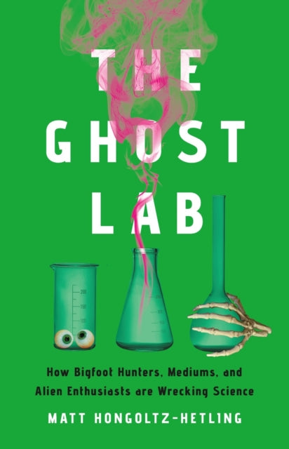 Book cover of: The Ghost Lab. By: Matthew Hongoltz-Hetling