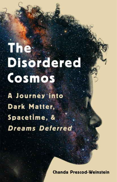 Book cover of: The Disordered Cosmos. By: Chanda Prescod-Weinstein