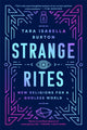 Book cover of: Strange Rites. By: Tara Isabella Burton