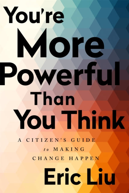 Book cover of: You're More Powerful than You Think. By: Eric Liu