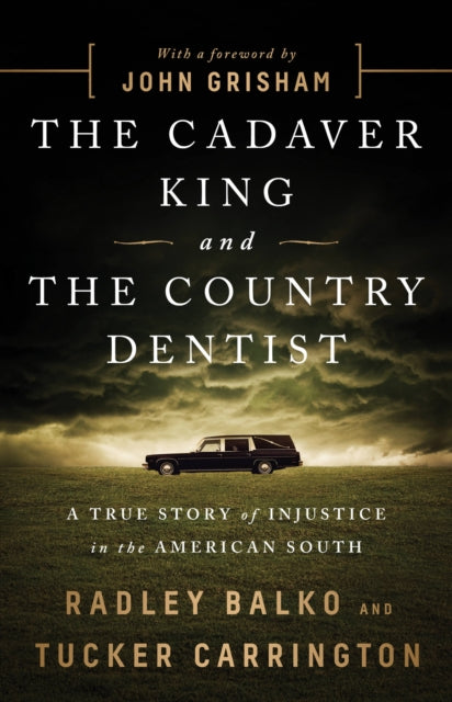 Book cover of: The Cadaver King and the Country Dentist. By: Radley Balko