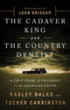Book cover of: The Cadaver King and the Country Dentist. By: Radley Balko