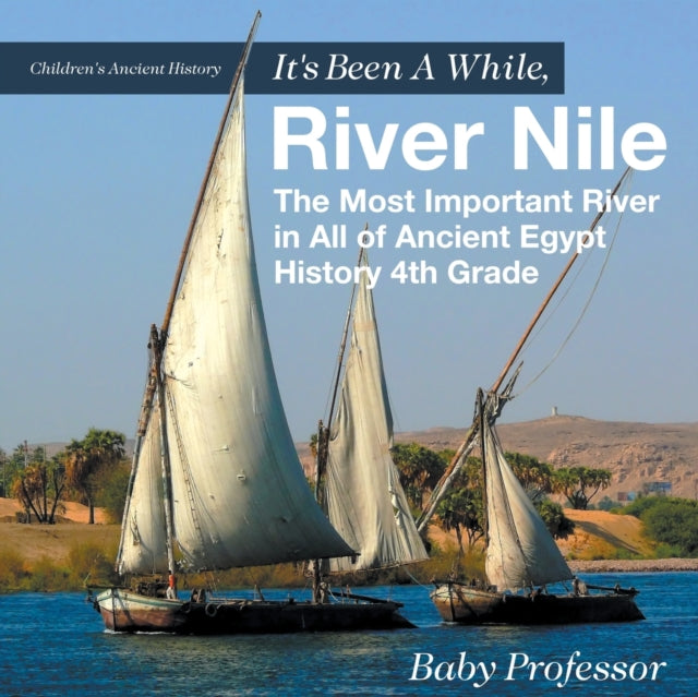 Book cover of: It's Been A While, River Nile. By: Baby Professor