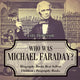 Book cover of: Who Was Michael Faraday? Biography Books Best Sellers Children's Biography Books. By: Baby Professor