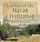 Book cover of: Features of the Mayan Civilization. By: Baby Professor