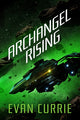 Book cover of: Archangel Rising. By: Evan Currie