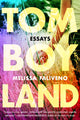 Book cover of: Tomboyland. By: Melissa Faliveno