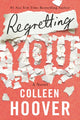 Book cover of: Regretting You. By: Colleen Hoover