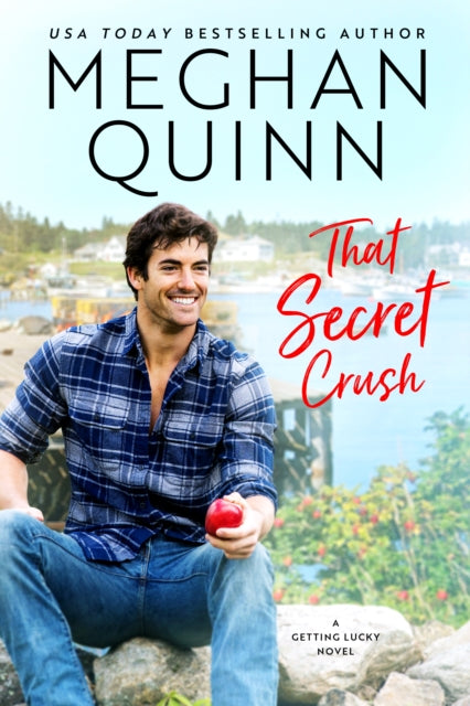 Book cover of: That Secret Crush. By: Meghan Quinn