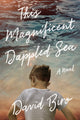Book cover of: This Magnificent Dappled Sea. By: David Biro