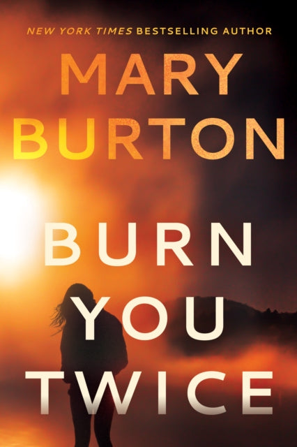 Book cover of: Burn You Twice. By: Mary Burton