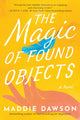 Book cover of: Magic of Found Objects. By: Maddie Dawson