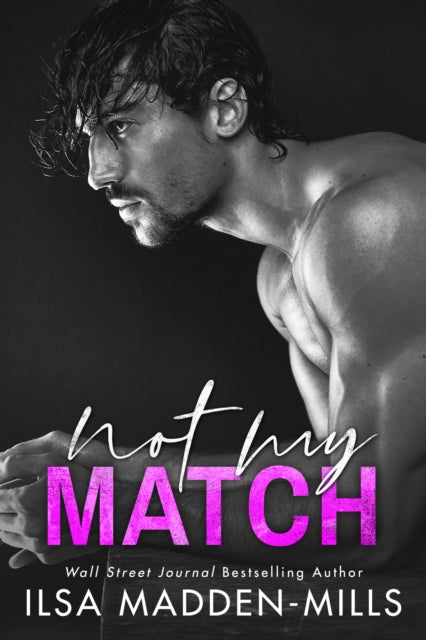 Book cover of: Not My Match. By: Ilsa Madden-Mills