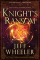 Book cover of: Knight's Ransom. By: Jeff Wheeler