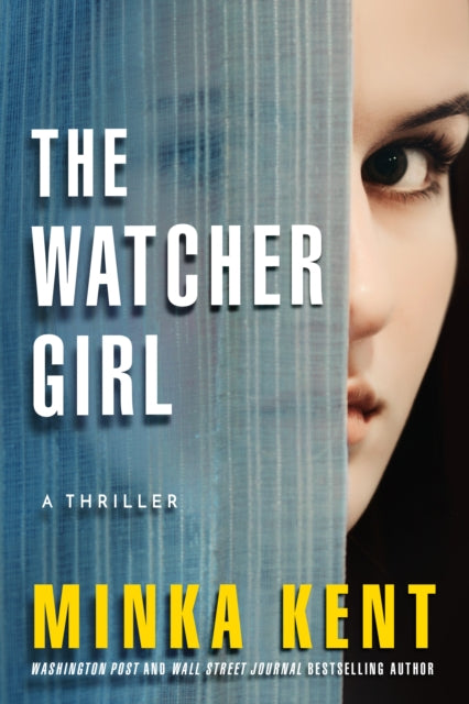 Book cover of: Watcher Girl. By: Minka Kent