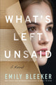 Book cover of: What's Left Unsaid. By: Emily Bleeker