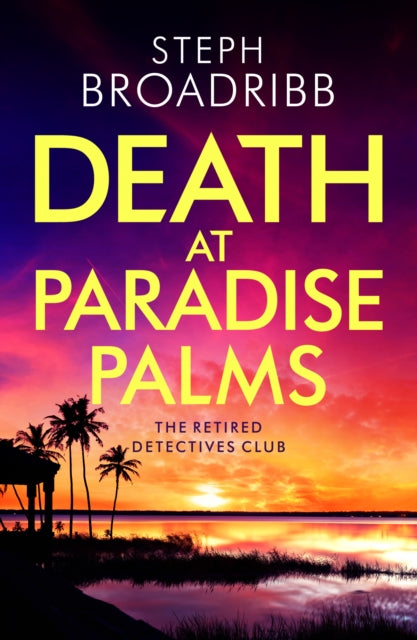 Book cover of: Death at Paradise Palms. By: Steph Broadribb