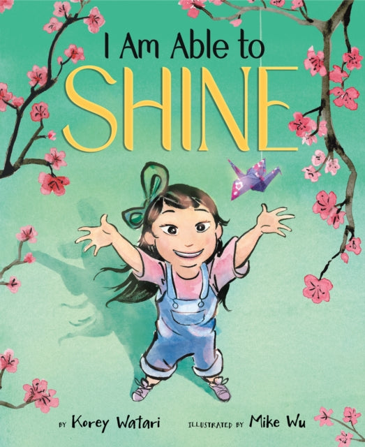 Book cover of: I Am Able to Shine. By: Korey Watari