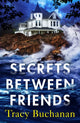 Book cover of: Secrets Between Friends. By: Tracy Buchanan