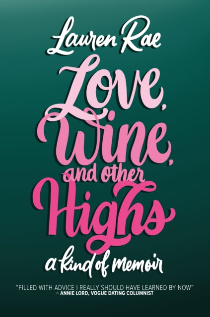 Book cover of: Love, Wine, and Other Highs. By: Lauren Rae