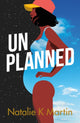 Book cover of: Unplanned. By: Natalie K. Martin