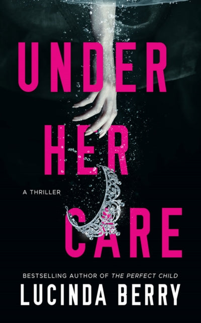 Book cover of: Under Her Care. By: Lucinda Berry