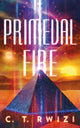 Book cover of: Primeval Fire. By: C. T. Rwizi