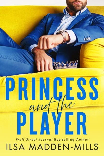 Book cover of: Princess and the Player. By: Ilsa Madden-Mills