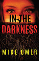 Book cover of: In the Darkness. By: Mike Omer