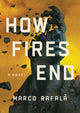 Book cover of: How Fires End. By: Marco Rafalà