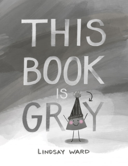 Book cover of: This Book Is Gray. By: Lindsay Ward