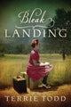 Book cover of: Bleak Landing. By: Terrie Todd