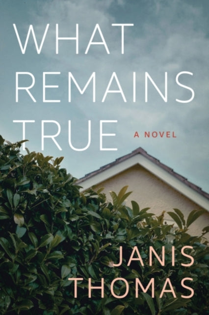 Book cover of: What Remains True. By: Janis Thomas