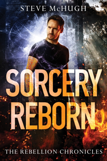 Book cover of: Sorcery Reborn. By: Steve McHugh