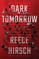 Book cover of: Dark Tomorrow. By: Reece Hirsch
