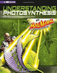 Book cover of: Understanding Photosynthesis with Max Axiom Super Scientist: 4D An Augmented Reading Science Experience. By: Liam O'Donnell