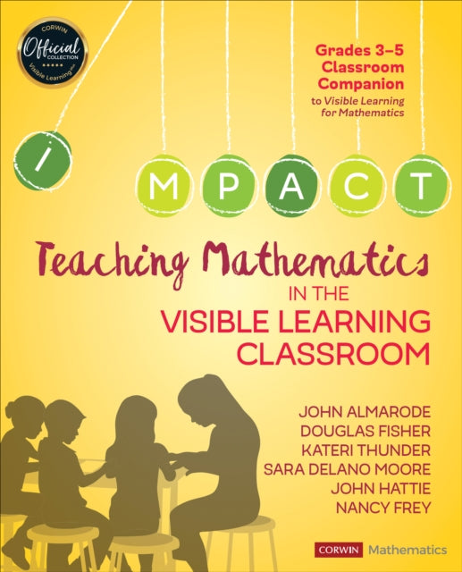 Book cover of: Teaching Mathematics in the Visible Learning Classroom, Grades 3-5. By: John T. Almarode