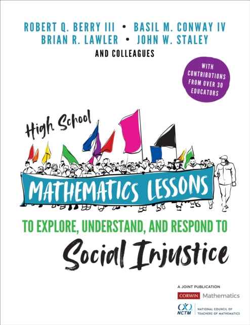 Book cover of: High School Mathematics Lessons to Explore, Understand, and Respond to Social Injustice. By: Robert Q. Berry III
