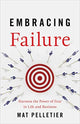 Book cover of: Embracing Failure. By: Mat Pelletier