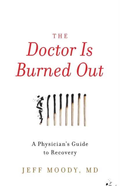 The Doctor Is Burned Out
