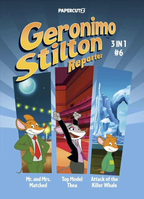 Book cover of: Geronimo Stilton Reporter 3-in-1 Vol. 6