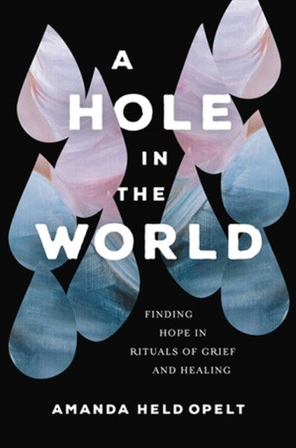 Book cover of: A Hole in the World. By: Amanda Held Opelt