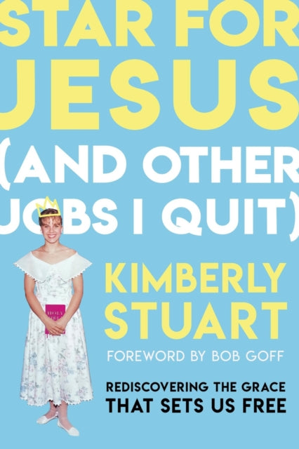 Book cover of: Star for Jesus (And Other Jobs I Quit). By: Kimberly Stuart