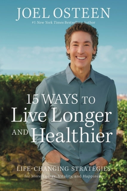 Book cover of: 15 Ways to Live Longer and Healthier. By: Joel Osteen