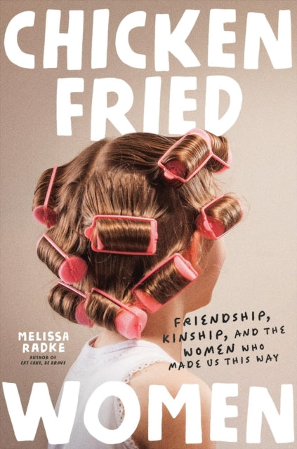 Book cover of: Chicken-Fried Women. By: Melissa Radke